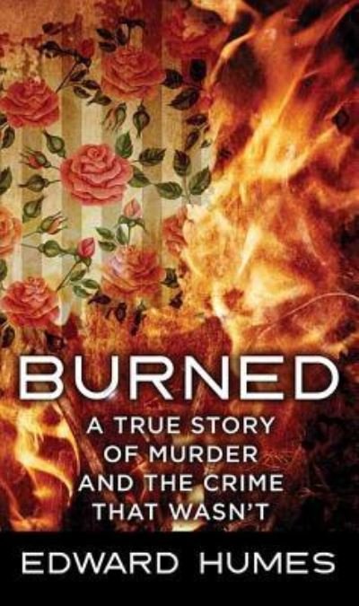 Cover for Edward Humes · Burned (Hardcover Book) (2019)
