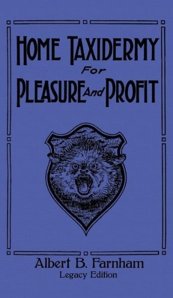 Cover for Albert B. Farnham · Home Taxidermy For Pleasure And Profit (Inbunden Bok) (2020)