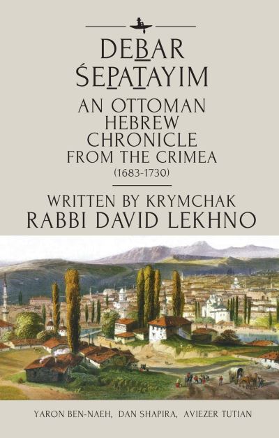 Cover for Rabbi David Lekhno · Debar epatayim: An Ottoman Hebrew Chronicle from the Crimea (1683-1730). Written by Krymchak Rabbi David Lekhno (Hardcover Book) (2021)