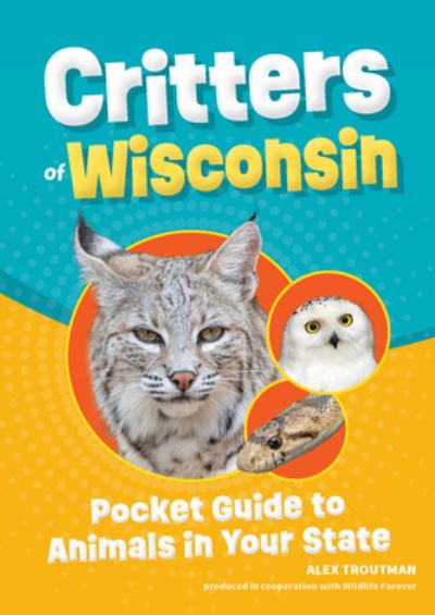 Cover for Alex Troutman · Critters of Wisconsin: Pocket Guide to Animals in Your State - Wildlife Pocket Guides for Kids (Paperback Book) [2 Revised edition] (2024)