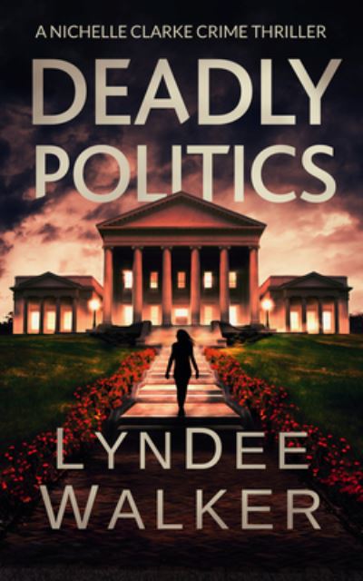 Cover for LynDee Walker · Deadly Politics (Book) (2019)