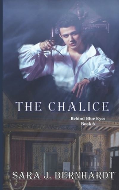 Cover for Sara J Bernhardt · The Chalice: Behind Blue Eyes: Book 6 - Behind Blue Eyes (Paperback Book) (2021)