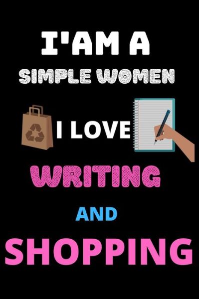 Cover for Shin Publishing House · I Am a Simple Women I Love Writing and Shopping (Paperback Book) (2019)