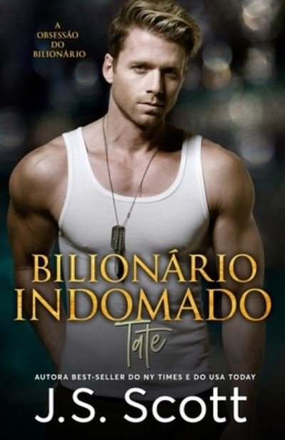 Cover for J. S. Scott · Bilionário Indomado ~ Tate (Paperback Book) (2020)