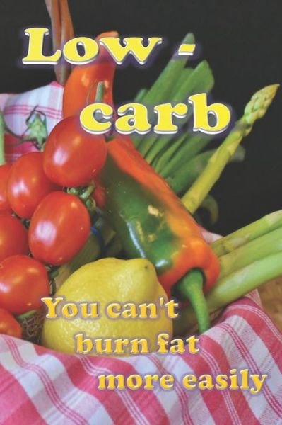 Low Carb - Holly - Bücher - Independently Published - 9781657821170 - 9. Januar 2020