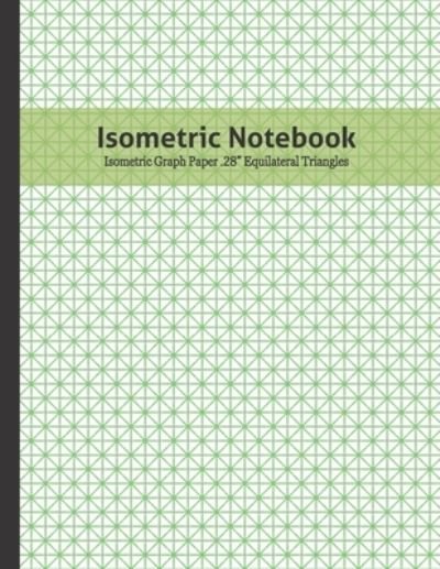 Isometric Notebook Equilateral Triangle Graph Paper .28" For Geometry Landscaping, Engineering - Ubora Press - Books - Independently published - 9781659603170 - January 12, 2020