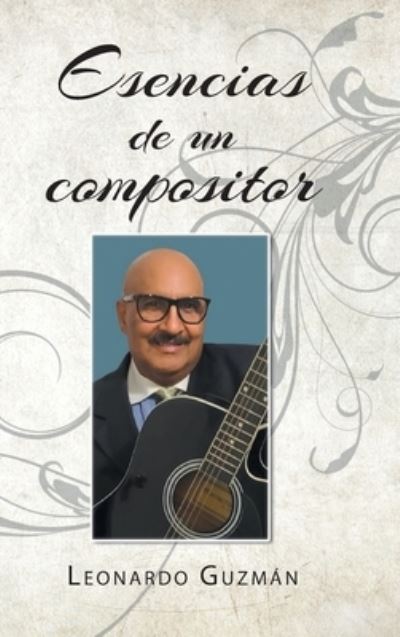 Cover for Leonardo Guzmán · Esencias de un compositor (Hardcover Book) (2021)