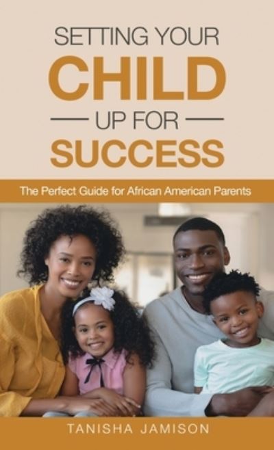 Setting Your Child Up for Success - Tanisha Jamison - Books - Gatekeeper Press - 9781662908170 - December 13, 2020