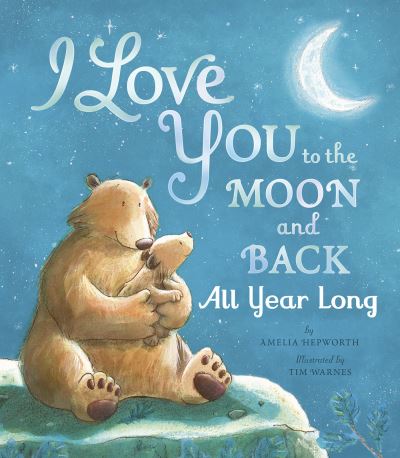 Cover for Amelia Hepworth · I Love You to the Moon and Back All Year Long (Book) (2023)