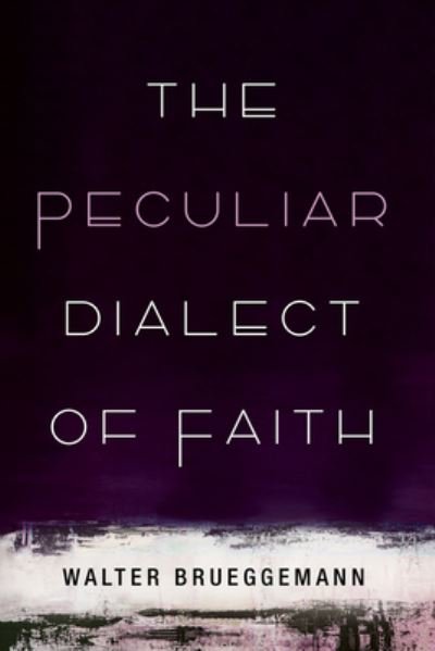 Cover for Walter Brueggemann · Peculiar Dialect of Faith (Book) (2023)