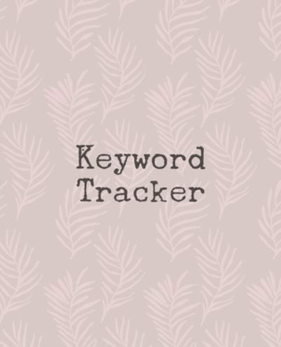 Keyword Tracker - Teecee Design Studio - Bücher - Independently Published - 9781672994170 - 8. Dezember 2019