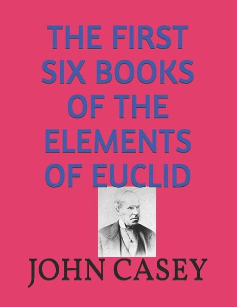 Cover for John Casey · The First Six Books of the Elements of Euclid (Paperback Book) (2019)