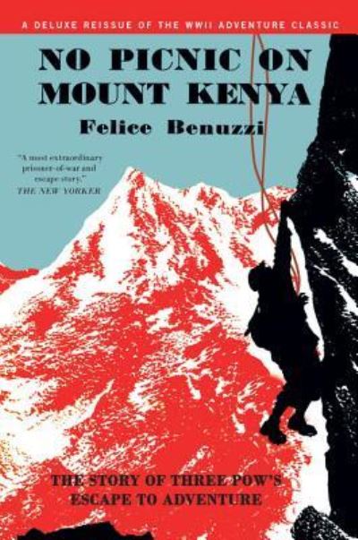 No Picnic on Mount Kenya The Story of Three POWs' Escape to Adventure - Felice Benuzzi - Books - MacLehose Press - 9781681440170 - October 10, 2017