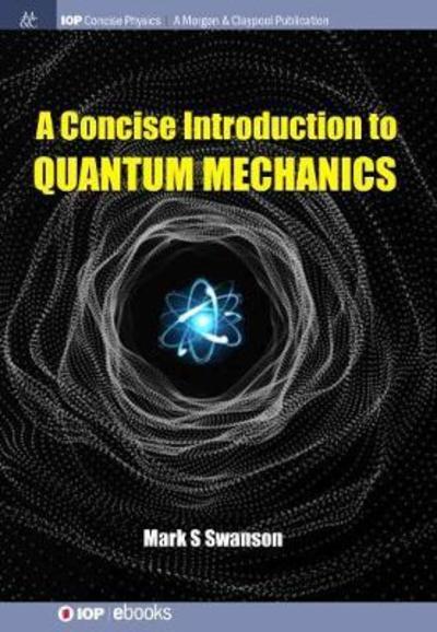 Cover for Mark S. Swanson · A Concise Introduction to Quantum Mechanics (Paperback Book) (2018)