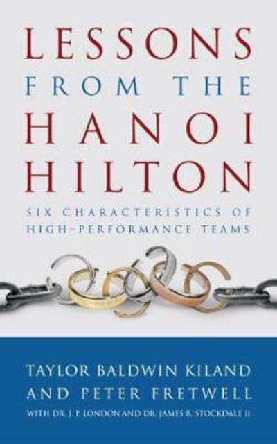 Cover for Taylor Baldwin Kiland · Lessons from the Hanoi Hilton: Six Characteristics of High Performance Teams (Paperback Book) (2017)