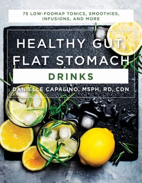 Cover for Danielle Capalino · Healthy Gut, Flat Stomach Drinks: 75 Low-FODMAP Tonics, Smoothies, Infusions, and More (Taschenbuch) (2019)