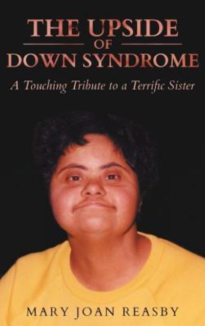 Cover for Mary Joan Reasby · The Upside of Down Syndrome (Hardcover Book) (2016)