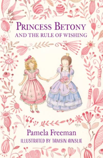 Cover for Pamela Freeman · Princess Betony and the Rule of Wishing (Book) (2023)