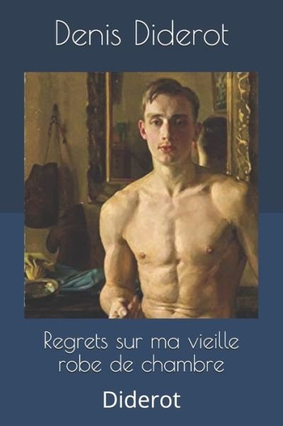 Cover for Denis Diderot · Regrets sur ma vieille robe de chambre (Paperback Bog) (2019)
