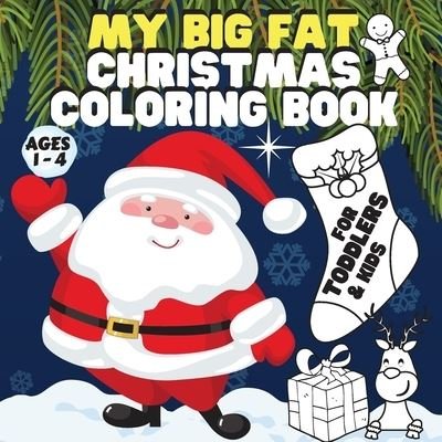 My Big Fat Christmas Coloring Book. For Toddlers / Kids. - Kid District Press - Kirjat - Kid District Press - 9781716375170 - tiistai 1. joulukuuta 2020