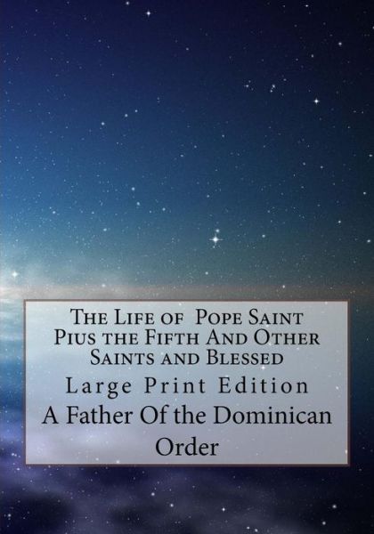 Cover for A Father Of the Dominican Order · The Life of Pope Saint Pius the Fifth And Other Saints and Blessed (Paperback Book) (2018)