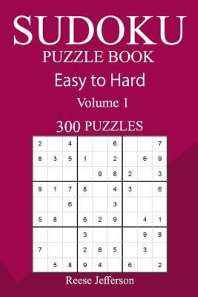 Cover for Reese Jefferson · 300 Easy to Hard Sudoku Puzzle Book (Pocketbok) (2018)