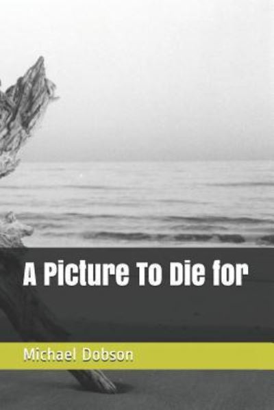 Cover for Assistant Professor Michael Dobson · A Picture to Die for (Paperback Book) (2018)