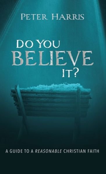 Cover for Peter Harris · Do You Believe It?: A Guide to a Reasonable Christian Faith (Inbunden Bok) (2020)