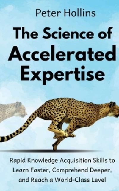 Cover for Peter Hollins · The Science of Accelerated Expertise (Paperback Book) (2018)