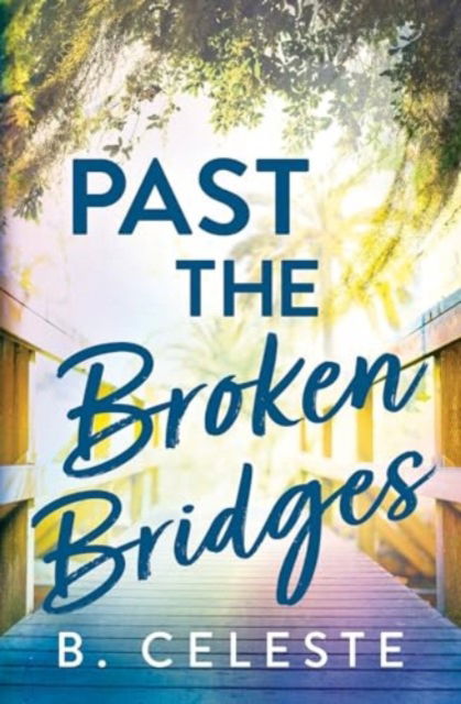 Cover for B. Celeste · Past the Broken Bridges (Paperback Book) (2025)