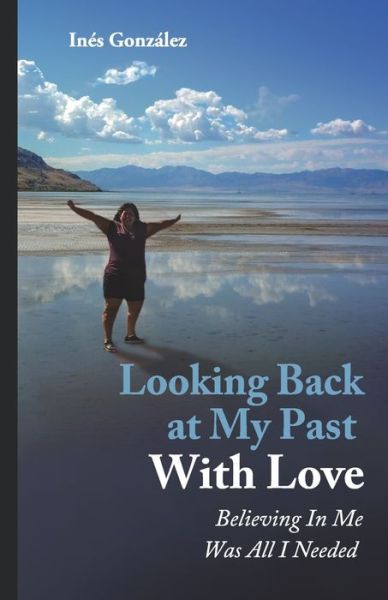 Cover for Ines Gonzalez · Looking Back At My Past With Love (Paperback Book) (2021)