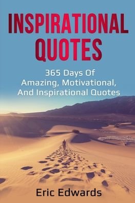 Cover for Eric Edwards · Inspirational Quotes: 365 days of amazing, motivational, and inspirational quotes (Paperback Book) (2020)