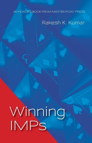 Winning IMPs - Rakesh K Kumar - Bücher - Master Point Press - 9781771402170 - 22. Mai 2020