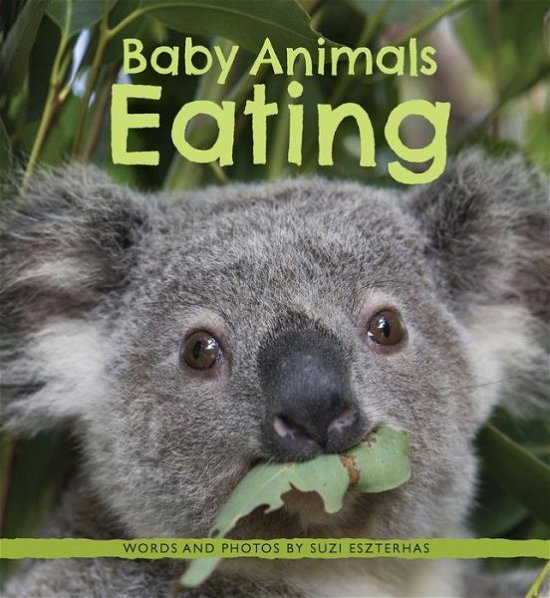 Cover for Suzi Eszterhas · Baby animals eating (Buch) (2018)