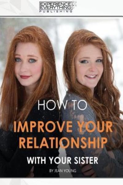 Cover for Experience Everything Publishing · How to Improve Your Relationship with Your Sister (Paperback Book) (2017)