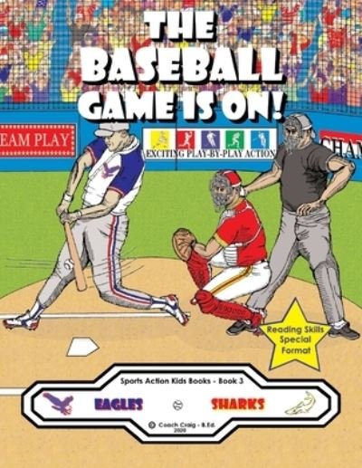 The Baseball Game Is On! - Coach Craig - B Ed - Książki - Sports Action Kids Books - 9781777174170 - 4 stycznia 2021