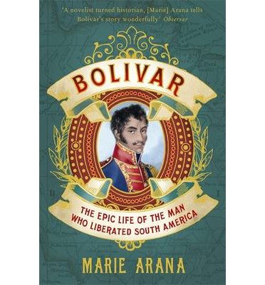Cover for Marie Arana · Bolivar: The Epic Life of the Man Who Liberated South America (Paperback Bog) (2014)