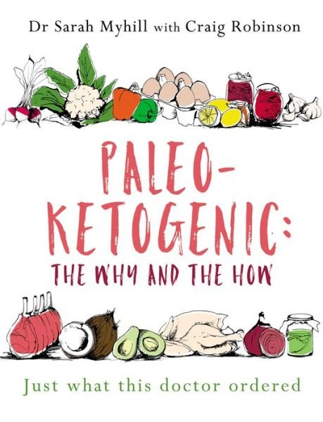 Cover for Sarah Myhill · Paleo-Ketogenic: The Why and the How: Just what this doctor ordered (Pocketbok) (2022)