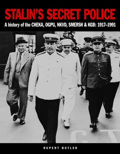 Cover for Rupert Butler · Stalin's Secret Police: A history of the CHEKA, OGPU,NKVD, SMERSH &amp; KGB: 1917-1991 - Military Classics (Paperback Book) (2015)