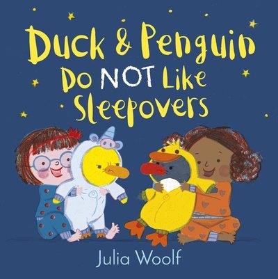 Cover for Julia Woolf · Duck and Penguin Do Not Like Sleepovers - Duck and Penguin (Hardcover bog) (2020)