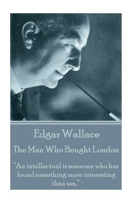 Cover for Edgar Wallace · Edgar Wallace - The Man Who Bought London (Paperback Book) (2017)
