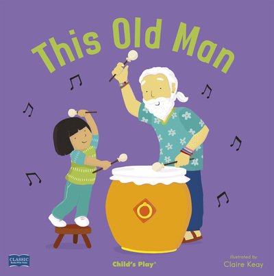 Cover for Claire Keay · This Old Man - Classic Books with Holes Board Book (Board book) (2018)