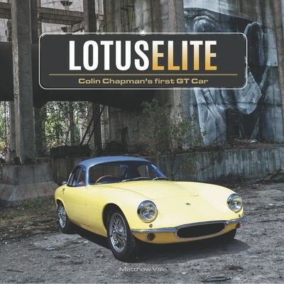 Cover for Matthew Vale · Lotus Elite: Colin Chapman's first GT Car (Hardcover bog) (2021)