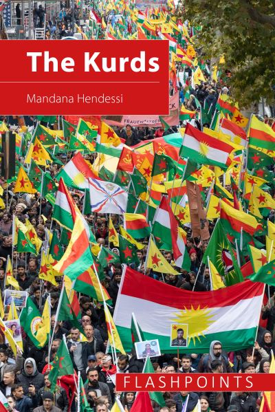 The Kurds: The Struggle for National Identity and Statehood - Flashpoints - Mandana Hendessi - Books - Agenda Publishing - 9781788217170 - March 7, 2024