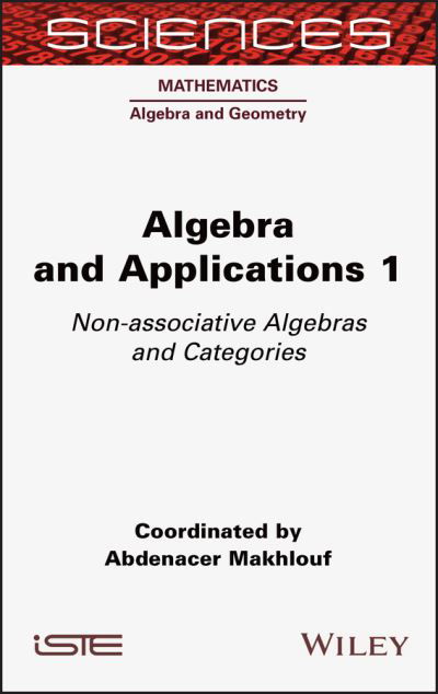 Cover for Abdenacer Makhlouf · Algebra and Applications 1: Non-associative Algebras and Categories (Hardcover Book) (2021)