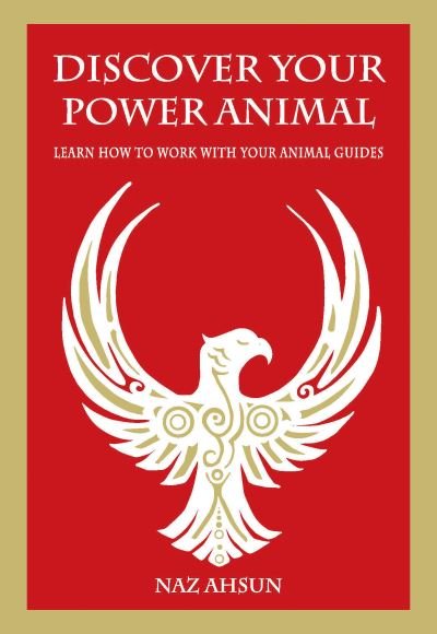 Cover for Naz Ahsun · Discover Your Power Animal: Learn How to Work with Your Animal Guides (Paperback Bog) (2021)