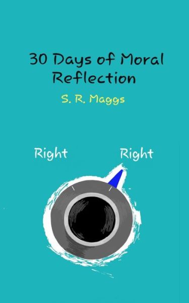 Cover for S R Maggs · 30 Days of Moral Reflection (Taschenbuch) (2018)