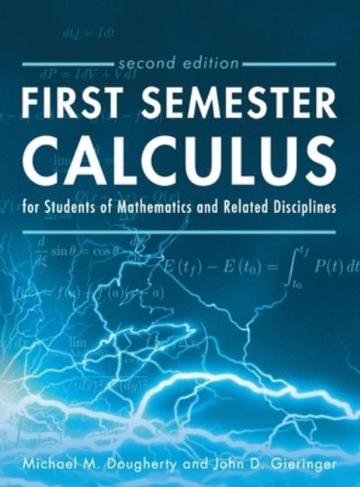 First Semester Calculus for Students of Mathematics and Related Disciplines - Michael M. Dougherty - Kirjat - Cognella, Inc. - 9781793576170 - perjantai 17. joulukuuta 2021