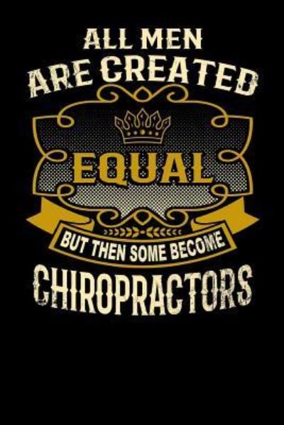 Cover for L Watts · All Men Are Created Equal But Then Some Become Chiropractors (Paperback Bog) (2019)