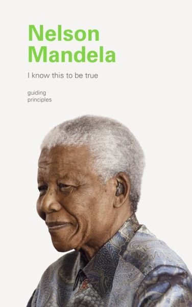 Cover for Chronicle Books · I Know This to Be True: Nelson Mandela (Hardcover bog) (2020)